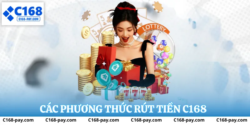 Quy trình rút tiền C168 đơn giản, bảo mật