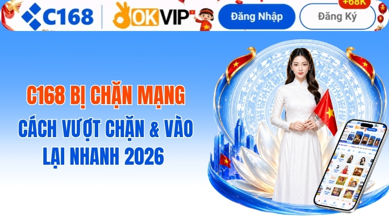 Khắc phục tình trạng c168 bị chặn mạng: Giải pháp truy cập ổn định 2026 2 C168 Bị Chặn Mạng – Cách Vượt Chặn & Vào Lại Nhanh 2026