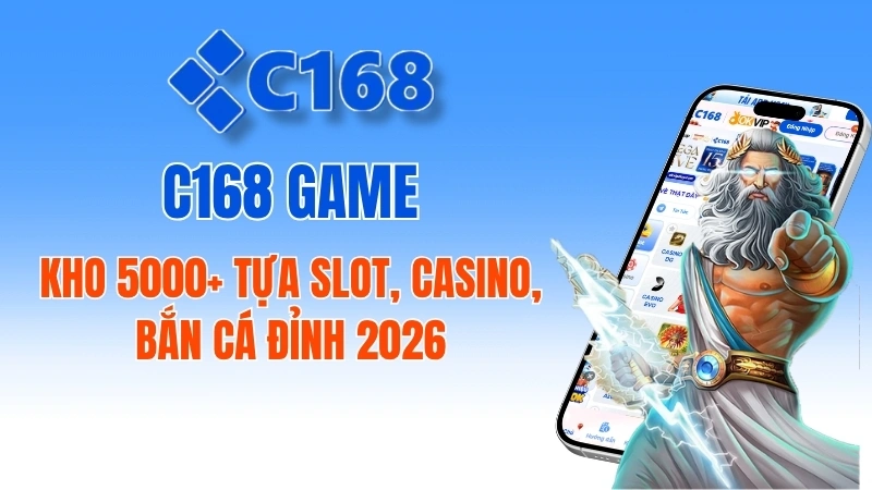 C168 Game – Kho 5000+ Tựa Slot, Casino, Bắn Cá Đỉnh 2026 1 C168 game có gì hấp dẫn? Khám phá kho trò chơi đổi thưởng đỉnh cao 2026