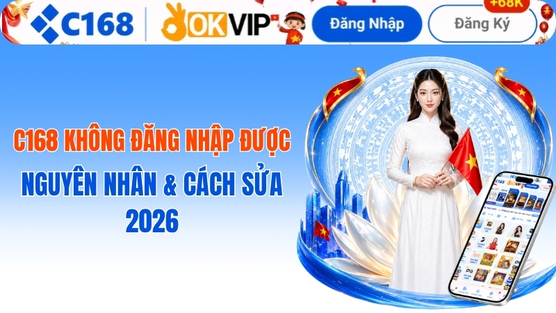 c168 không đăng nhập được? Cách xử lý lỗi tài khoản 2026 2 c168 không đăng nhập được? Cách xử lý lỗi tài khoản 2026