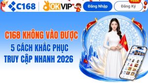C168 Bị Chặn: Cách Truy Cập An Toàn Và Mới Nhất 2026