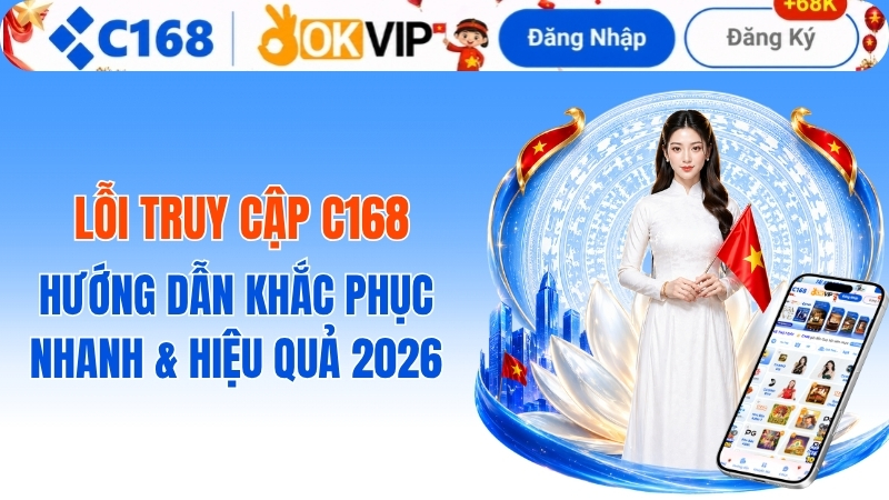 Lỗi Truy Cập C168 – Hướng Dẫn Khắc Phục Nhanh & Hiệu Quả 2026 2 Lỗi Truy Cập C168 – Hướng Dẫn Khắc Phục Nhanh & Hiệu Quả 2026