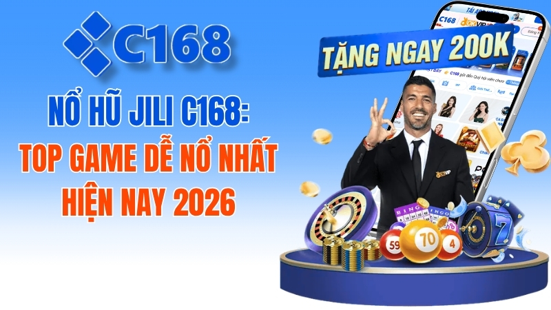 Nổ Hũ JILI C168: Top Game Dễ Nổ Nhất Hiện Nay 2 Nổ Hũ JILI C168: Top Game Dễ Nổ Nhất Hiện Nay 2026