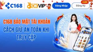 C168 Bảo Mật Tài Khoản – Cách Giữ An Toàn Khi Truy Cập