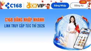 C168 Đăng Nhập Nhanh – Link Truy Cập Tức Thì 2026