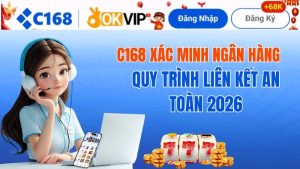 C168 Xác Minh Ngân Hàng – Lưu Ý Khi Giao Dịch
