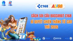 Cách Soi Cầu Baccarat C168: Bí Quyết Chiến Thắng Từ Cao Thủ 2026