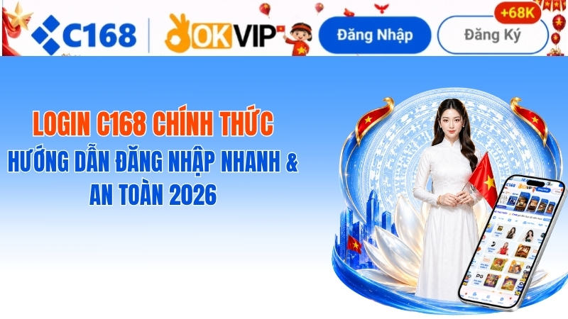 Login C168 Chính Thức 2026 – Link Đăng Nhập Nhanh