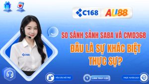 So Sánh Sảnh SABA Và CMD368 Tại C168: Lựa Chọn Nào Tốt Nhất?
