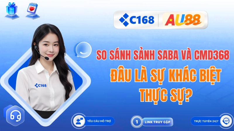 So Sánh Sảnh SABA Và CMD368 Tại C168: Lựa Chọn Nào Tốt Nhất?